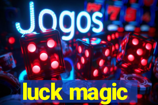 luck magic