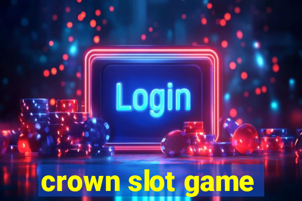 crown slot game