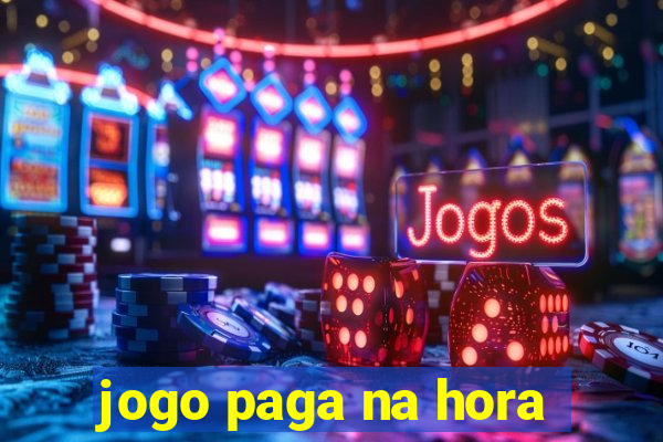 jogo paga na hora