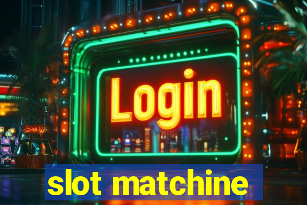 slot matchine