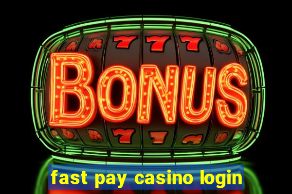 fast pay casino login