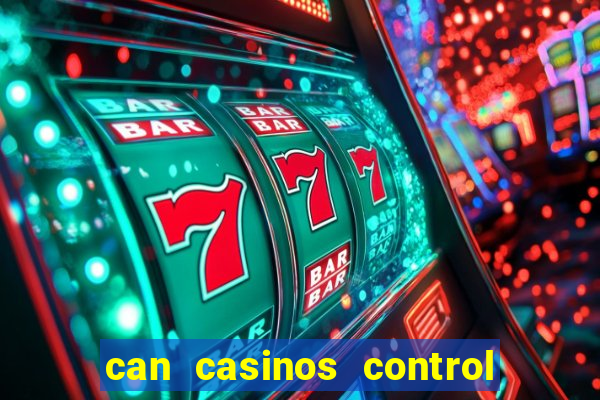 can casinos control slot machines