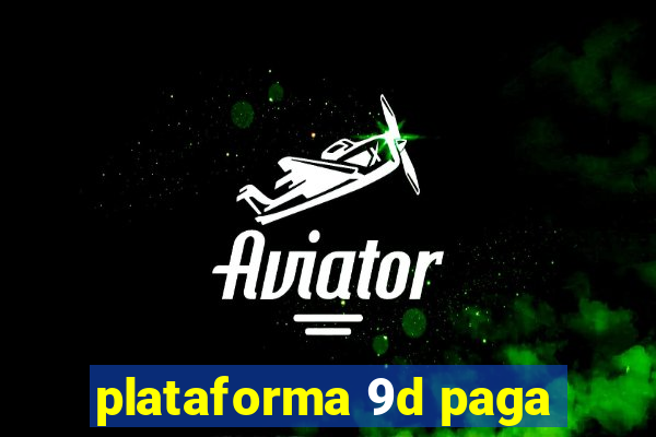 plataforma 9d paga