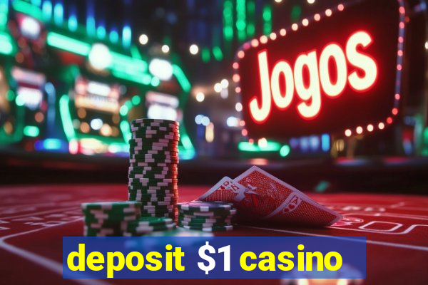 deposit $1 casino