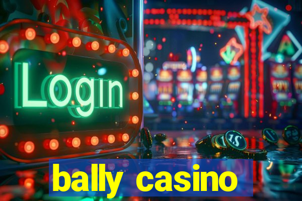 bally casino