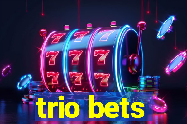 trio bets