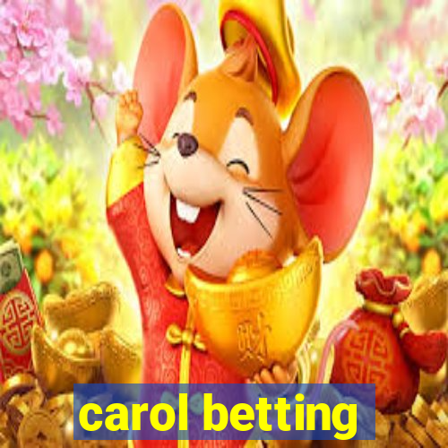 carol betting