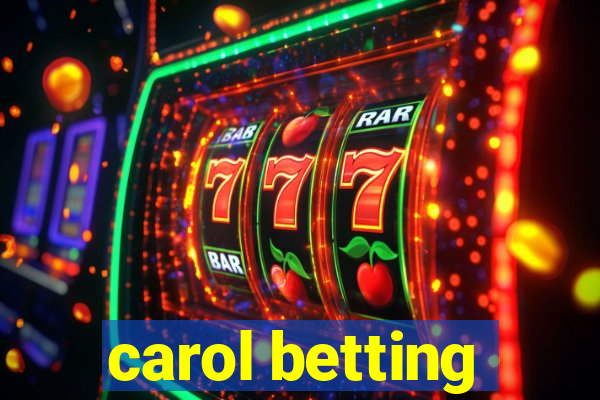 carol betting