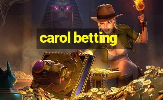 carol betting