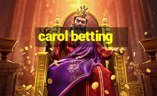 carol betting