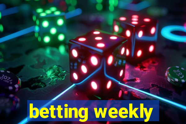 betting weekly