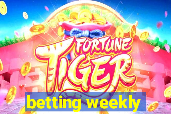 betting weekly