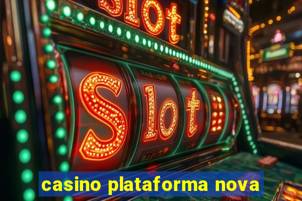 casino plataforma nova