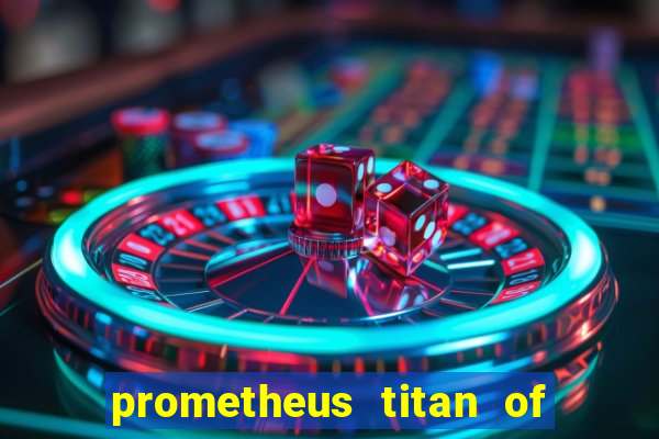 prometheus titan of fire slot