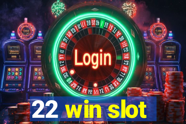 22 win slot