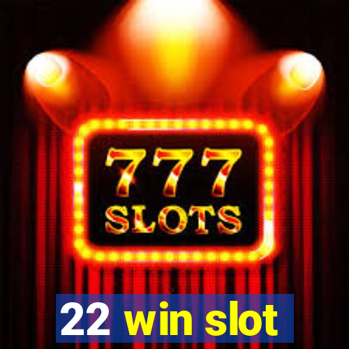 22 win slot