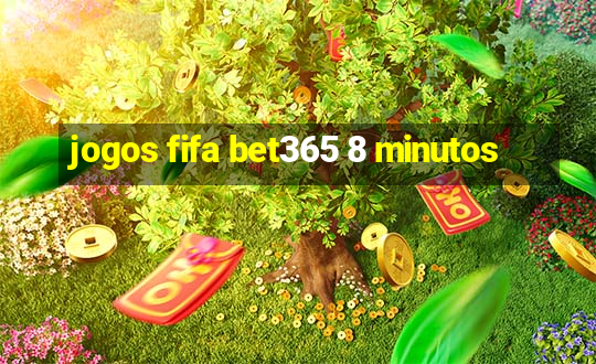 jogos fifa bet365 8 minutos