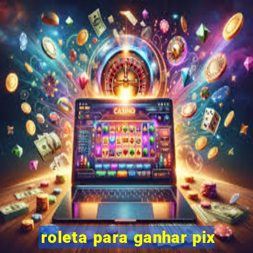 roleta para ganhar pix