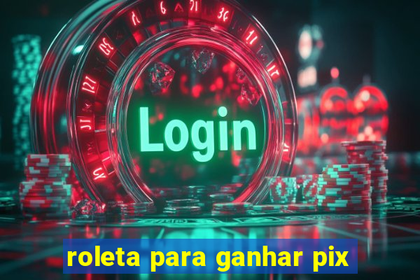 roleta para ganhar pix