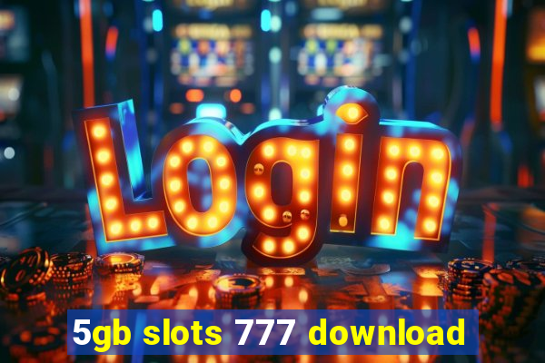 5gb slots 777 download