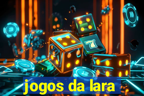 jogos da lara