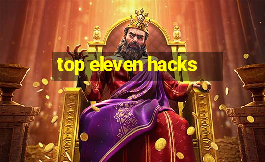 top eleven hacks