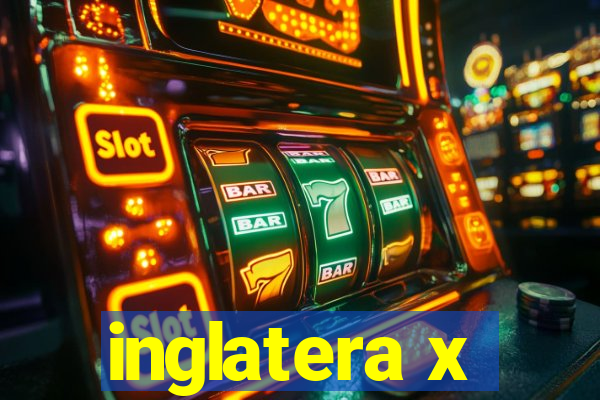 inglatera x