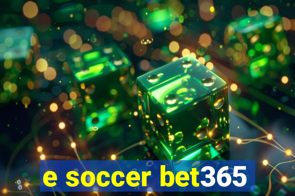 e soccer bet365