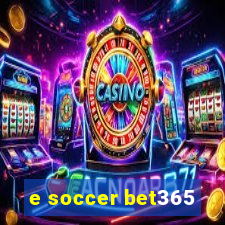 e soccer bet365