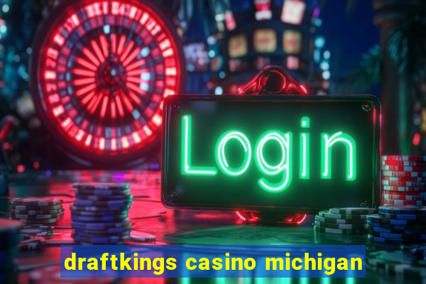 draftkings casino michigan