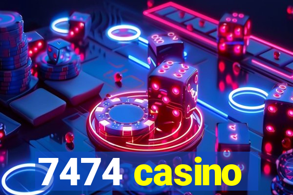 7474 casino