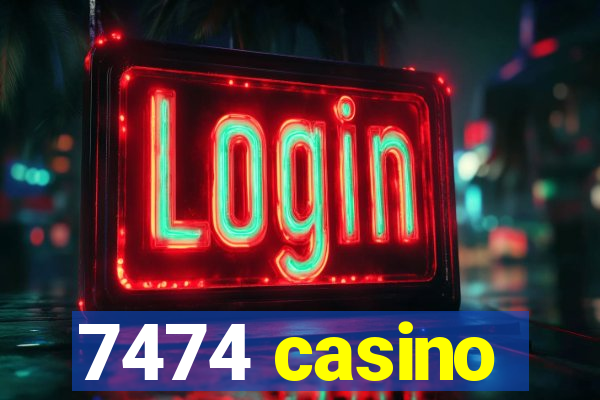 7474 casino