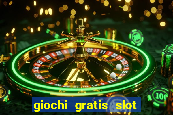 giochi gratis slot machine 2023