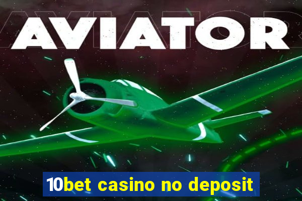 10bet casino no deposit