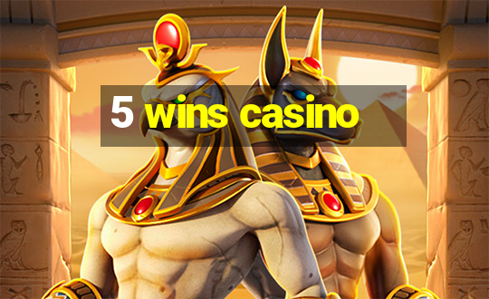 5 wins casino