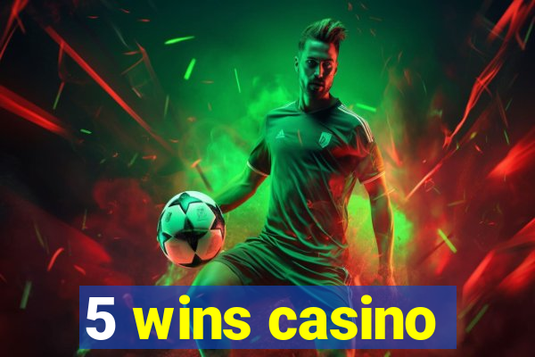 5 wins casino