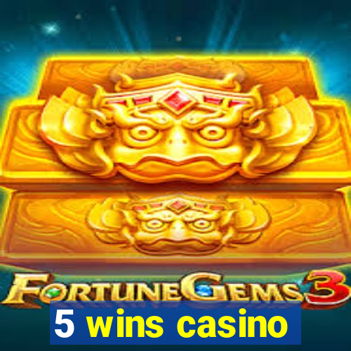 5 wins casino