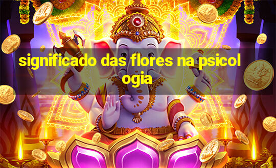 significado das flores na psicologia