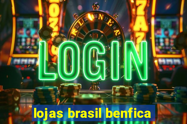 lojas brasil benfica