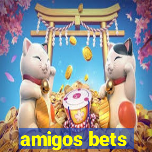 amigos bets