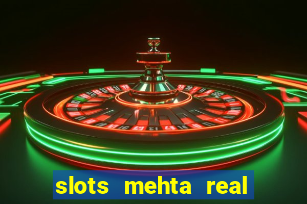 slots mehta real cash game