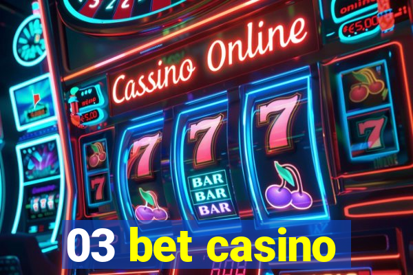 03 bet casino