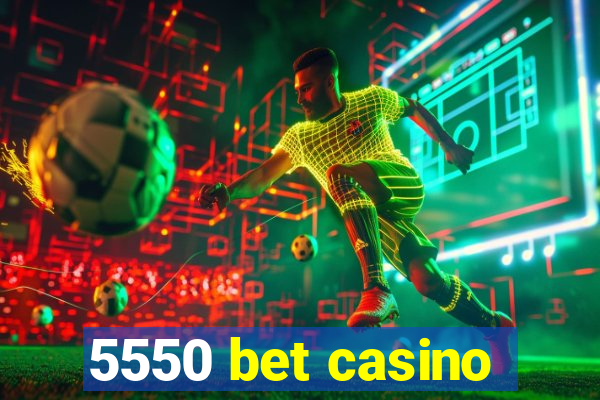 5550 bet casino