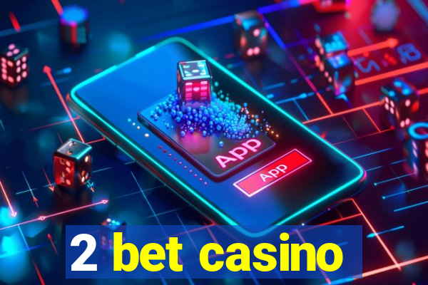 2 bet casino