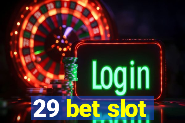 29 bet slot