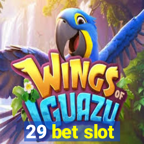 29 bet slot