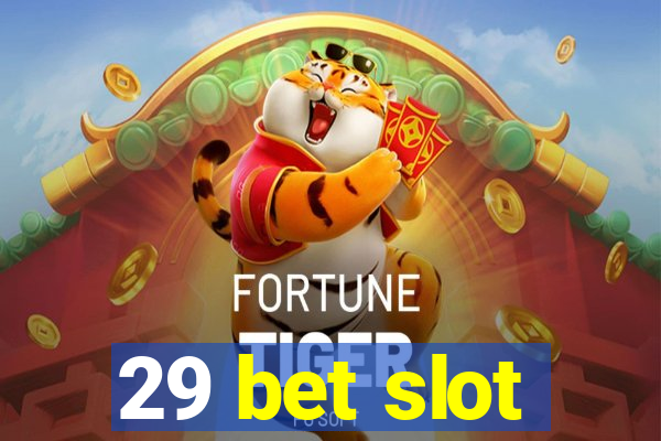 29 bet slot