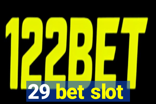 29 bet slot