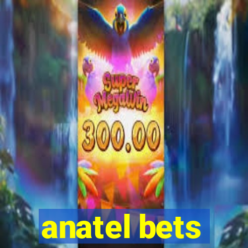 anatel bets