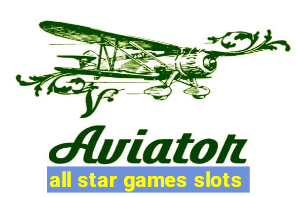 all star games slots